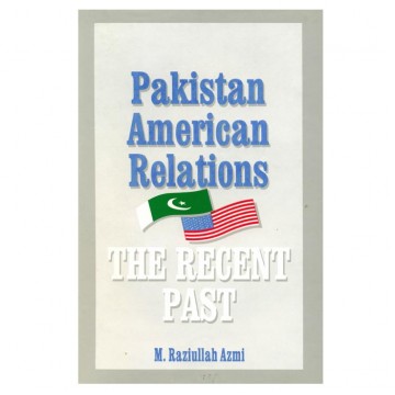 Pakistan American Relations The Recent Past
